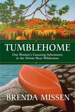Tumblehome - one woman's canoeing adventures in the divine near wilderness