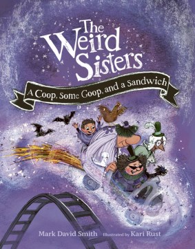 The Weird Sisters - A Coop, Some Goop, and a Sandwich