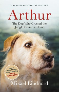 Arthur - The Dog Who Crossed the Jungle to Find a Home