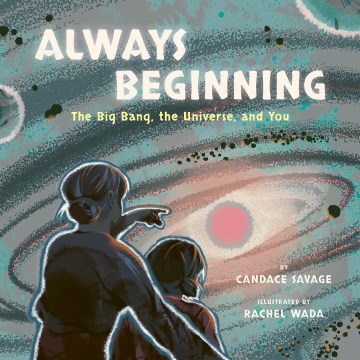 Always Beginning - The Big Bang, the Universe, and You
