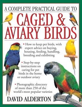 A Complete Practical Guide to Caged & Aviary Birds