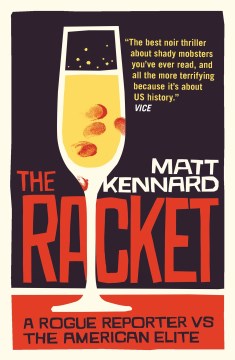 The Racket - A Rogue Reporter Vs the American Elite