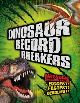 Dinosaur record breakers - awesome dinosaur facts - biggest! fastest! deadliest!