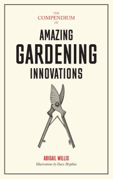 The Compendium of Amazing Gardening Innovations