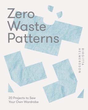 Zero waste patterns - 20 projects to sew your own wardrobe