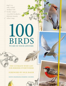 100 birds to see in your lifetime : the ultimate wish-list for birders everywhere