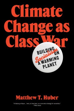 Climate Change As Class War - Building Socialism on a Warming Planet