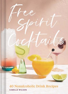 Free Spirit Cocktails - 40 Nonalcoholic Drink Recipes