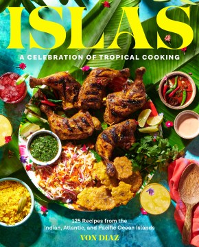 Islas - a celebration of tropical cooking - 125 recipes from the Indian, Atlantic, and Pacific Ocean Islands