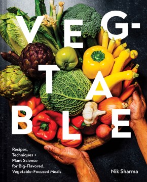 Veg-table - recipes, techniques + plant science for big-flavored, vegetable-focused meals