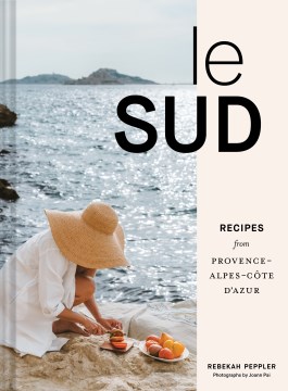 Le Sud - Recipes from Provence-alpes-ct̥e D'azur