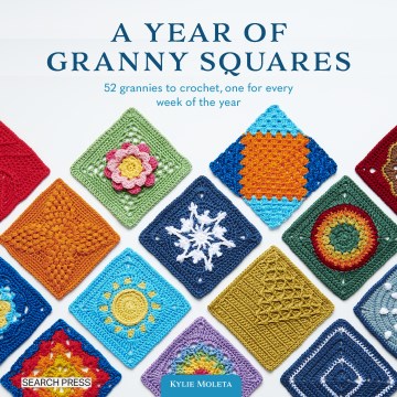 A year of granny squares - 52 grannies to crochet, one for every week of the year