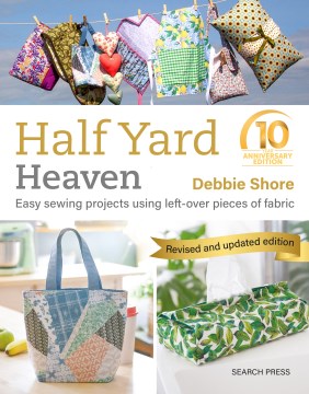 Half yard heaven - easy sewing projects using left-over pieces of fabric