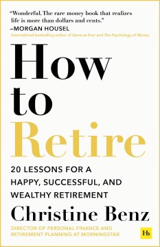 How to Retire - 20 Lessons for a Happy, Successful, and Wealthy Retirement