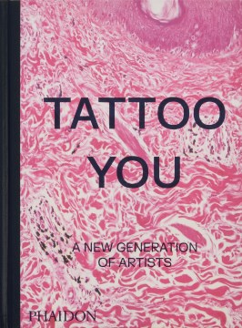 Tattoo You - A New Generation of Artists