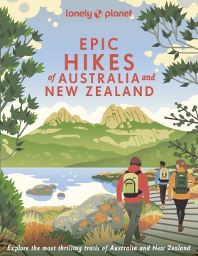 Lonely Planet Epic Hikes of Australia & New Zealand