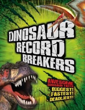 Dinosaur record breakers - awesome dinosaur facts- biggest!, fastest!, deadliest!