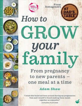 How to Grow Your Family - From Pregnancy to New Parents--one Meal at a Time