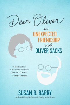 Dear Oliver - an unexpected friendship with Oliver Sacks