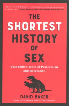 The shortest history of sex - two billion years of procreation and recreation
