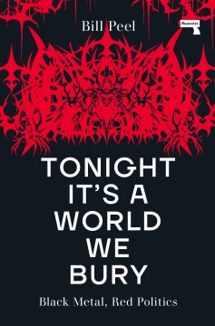 Tonight It's a World We Bury - Black Metal, Red Politics