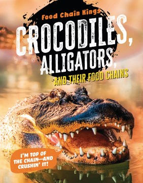 Crocodiles, alligators, and their food chains