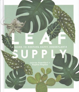 Leaf supply : a guide to keeping happy houseplants