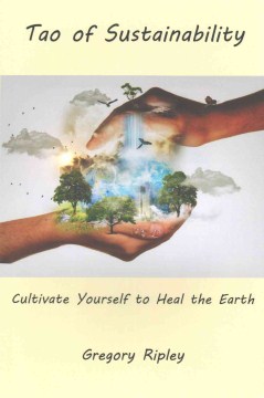 Tao of Sustainability: Cultivate Yourself to Heal the Earth 