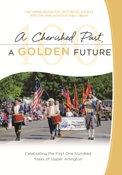 Cover image for `A Cherished Past, A Golden Future: Celebrating the First One Hundred Years of Upper Arlington`