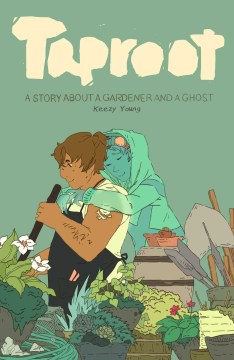 Taproot : a story about a gardener and a ghost