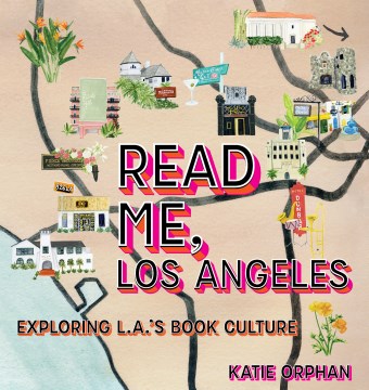 Read me, L.A. : a book lover's celebration of Los Angeles