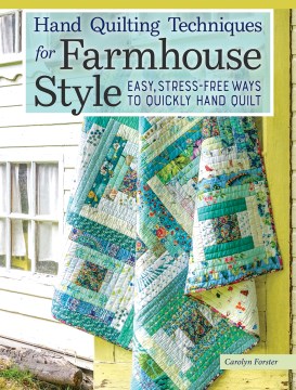 Hand Quilting Techniques for Farmhouse Style - Easy, Stress-free Ways to Quickly Hand Quilt