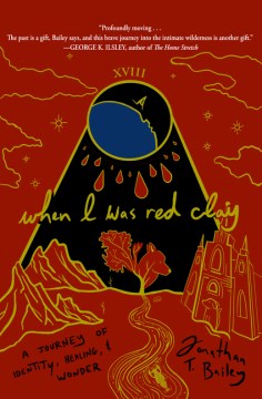 When I Was Red Clay - A Journey of Identity, Healing, and Wonder
