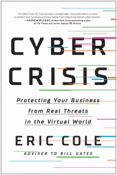 Cyber crisis : protecting your business from real threats in the virtual world