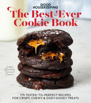 Good Housekeeping. The best-ever cookie book : 175 tested-'til-perfect recipes for crispy, chewy & ooey-gooey treats