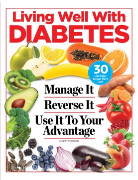 Living well with diabetes - manage it, reverse it, use it to your advantage