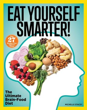 Eat Yourself Smarter! - The Ultimate Brain-Food Diet