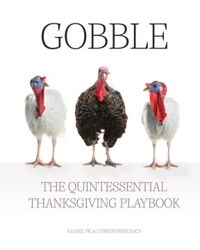 Gobble : the quintessential Thanksgiving playbook