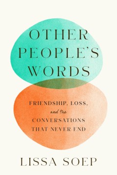 Other People's Words - Friendship, Loss, and the Conversations That Never End