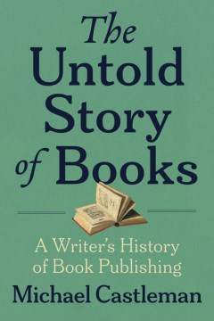 The Untold Story of Books - A Writer's History of Publishing