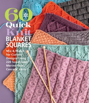 60 quick knit blanket squares - mix & match for custom designs using 220 Superwash Merino from Cascade Yarns