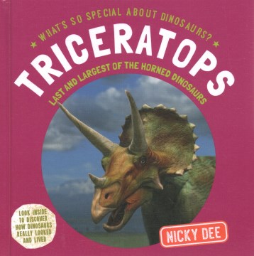 Triceratops - Last and Largest of the Horned Dinosaurs