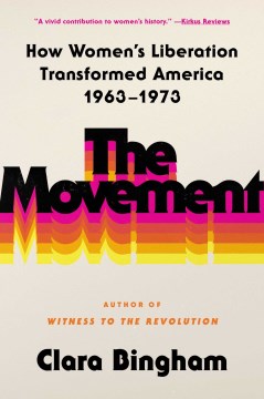 The Movement - How Women's Liberation Transformed America 1963-1973