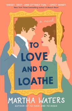 To love and to loathe : a novel