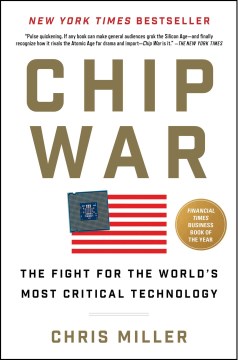 Chip War - The Fight for the World's Most Critical Technology