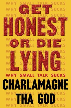 Get Honest or Die Lying - Why Small Talk Sucks