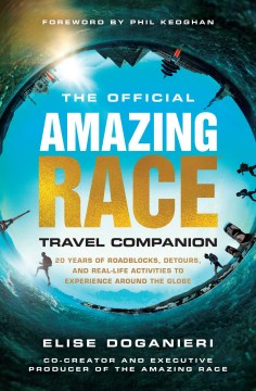 The Official Amazing Race Travel Companion - 20 Years of Roadblocks, Detours, and Real-life Activities to Experience Around the Globe