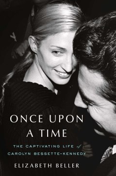 Once upon a time - the captivating life of Carolyn Bessette-Kennedy