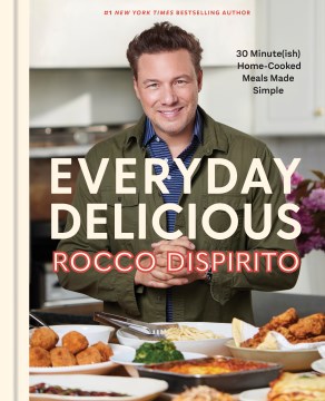 Everyday Delicious - 30 Minute(ish) Home-cooked Meals Made Simple- a Cookbook