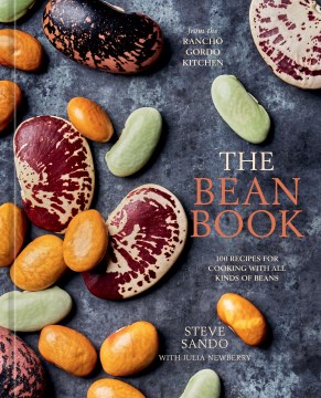 The bean book - 100 recipes for cooking with all kinds of beans, from the rancho gordo kitchen